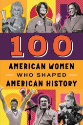 book 100 American Women Who Shaped American History