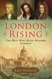 book London Rising: The Men Who Made Modern London