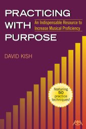 book Practicing with Purpose: An Indispensable Resource to Increase Musical Proficiency