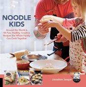 book Noodle Kids: Around the World in 50 Fun, Healthy, Creative Recipes the Whole Family Can Cook Together