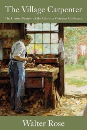 book The Village Carpenter: The Classic Memoir of the Life of a Victorian Craftsman