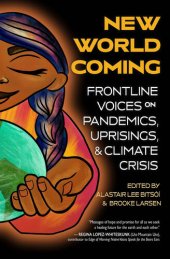 book New World Coming: Frontline Voices on Pandemics, Uprisings, and Climate Crisis