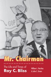 book Mr. Chairman: The Life and Times of Ray C. Bliss