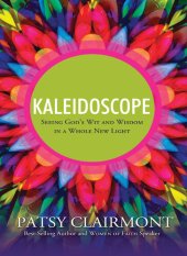 book Kaleidoscope: Seeing God's Wit and Wisdom in a Whole New Light