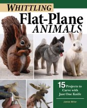 book Whittling Flat-Plane Animals: 15 Projects to Carve with Just One Knife