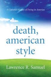 book Death, American Style: A Cultural History of Dying in America