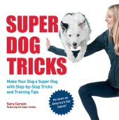 book Super Dog Tricks: Make Your Dog a Super Dog with Step by Step Tricks and Training Tips