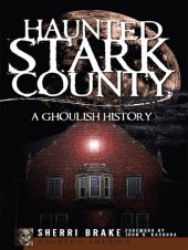 book Haunted Stark County: A Ghoulish History