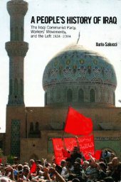 book A People's History of Iraq: The Iraqi Communist Party, Workers' Movements and the Left 1924-2004