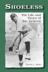 book Shoeless: The Life and Times of Joe Jackson