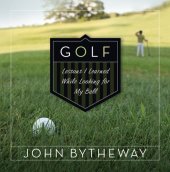 book Golf: Lessons I Learned While Looking for My Ball