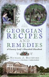 book Georgian Recipes and Remedies: A Country Lady's Household Handbook