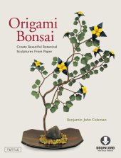 book Origami Bonsai: Create Beautiful Botanical Sculptures from Paper: Origami Book with 14 Beautiful Projects and Downloadable Instructional DVD