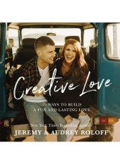 book Creative Love: 10 Ways to Build a Fun and Lasting Love