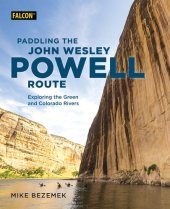 book Paddling the John Wesley Powell Route: Exploring the Green and Colorado Rivers