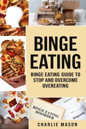 book Binge Eating: Disorder Self Help Binge Eating Guide To Stop And Overcome Overeating