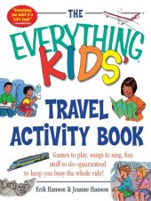 book The Everything Kids' Travel Activity Book: Games to Play, Songs to Sing, Fun Stuff to Do - Guaranteed to Keep You Busy the Whole Ride!