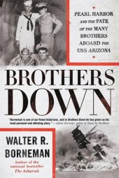 book Brothers Down: Pearl Harbor and the Fate of the Many Brothers Aboard the USS Arizona