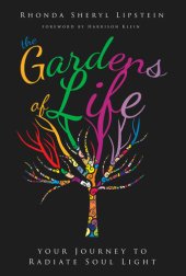 book The Gardens of Life: Your Journey to Radiate Soul Light