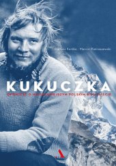 book Kukuczka: Opowieść o najsłynniejszym polskim himalaiście