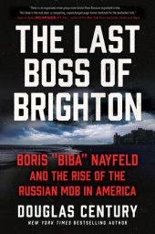 book The Last Boss of Brighton: Boris "Biba" Nayfeld and the Rise of the Russian Mob in America