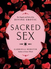 book Sacred Sex: The Magick and Path of the Divine Erotic