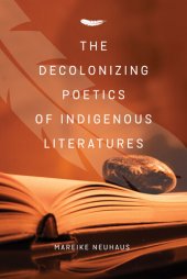 book The Decolonizing Poetics of Indigenous Literatures