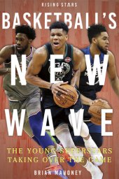 book Basketball's New Wave: the Young Superstars Taking Over the Game