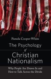 book The Psychology of Christian Nationalism: Why People Are Drawn in and How to Talk Across the Divide