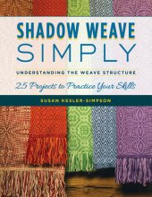 book Shadow Weave Simply: Understanding the Weave Structure 25 Projects to Practice Your Skills