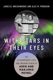 book With Stars in Their Eyes: The Extraordinary Lives and Enduring Genius of Aden and Marjorie Meinel