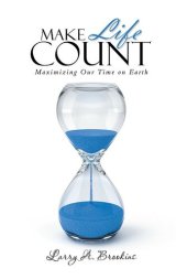 book Make Life Count: Maximizing Our Time on Earth