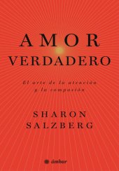 book Amor verdadero: El arte de la atención y la compasión