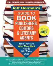 book Jeff Herman's Guide to Book Publishers, Editors & Literary Agents 2017: Who They Are, What They Want, How to Win Them Over