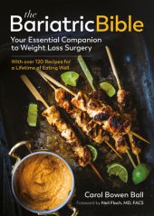 book The Bariatric Bible: Your Essential Companion to Weight Loss Surgery—with Over 120 Recipes for a Lifetime of Eating Well