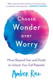 book Choose Wonder Over Worry: Move Beyond Fear and Doubt to Unlock Your Full Potential