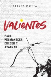 book Valientes: Para permanecer, crecer y avanzar