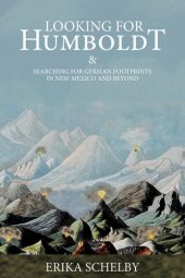 book Looking for Humboldt: & Searching for German Footprints in New Mexico and Beyond