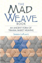 book The Mad Weave Book: An Ancient Form of Triaxial Basket Weaving