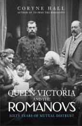 book Queen Victoria and The Romanovs: Sixty Years of Mutual Distrust