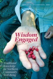 book Wisdom Engaged: Traditional Knowledge for Northern Community Well-Being