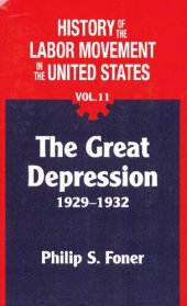 book The History of the Labor Movement in the United States, Vol 11: the great depression 1929-1932