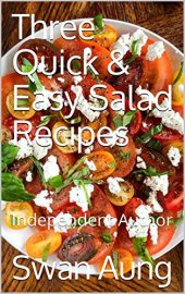 book Three Quick & Easy Salad Recipes: Independent Author