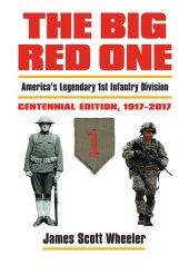 book The Big Red One: America's Legendary 1st Infantry Division — Centennial Edition, 1917-2017