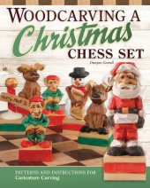 book Woodcarving a Christmas Chess Set: Patterns and Instructions for Caricature Carving