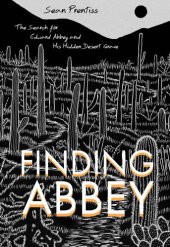 book Finding Abbey: The Search for Edward Abbey and His Hidden Desert Grave