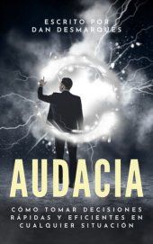 book Audacia: Cómo Tomar Decisiones Rápidas Y Eficientes En Cualquier Situación