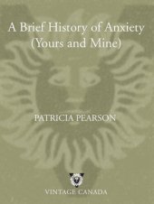 book A Brief History of Anxiety (Yours and Mine)