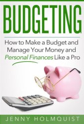 book Budgeting: How to Make a Budget and Manage Your Money and Personal Finances Like a Pro