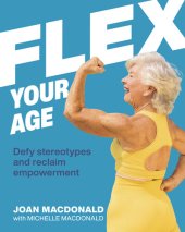 book Flex Your Age: Defy Stereotypes and Reclaim Empowerment